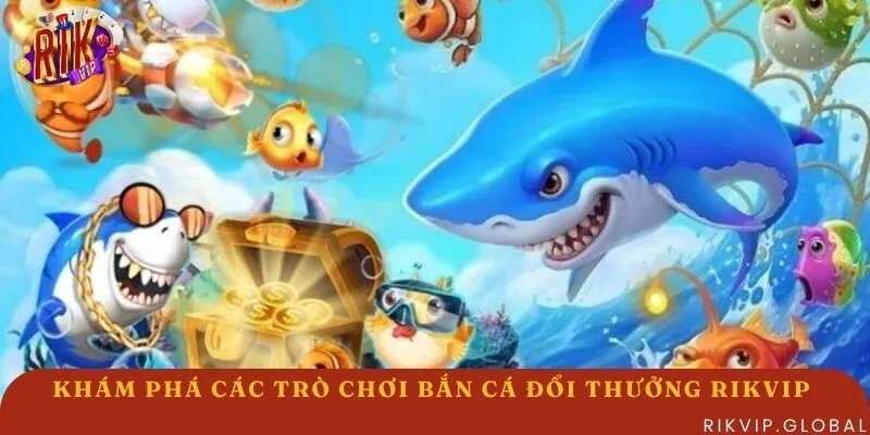 Những trò chơi bắn cá săn mồi Rikvip cực đỉnh