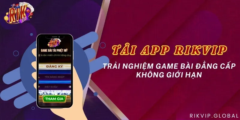 Tải app Rikvip - Trải nghiệm game bài đẳng cấp không giới hạn