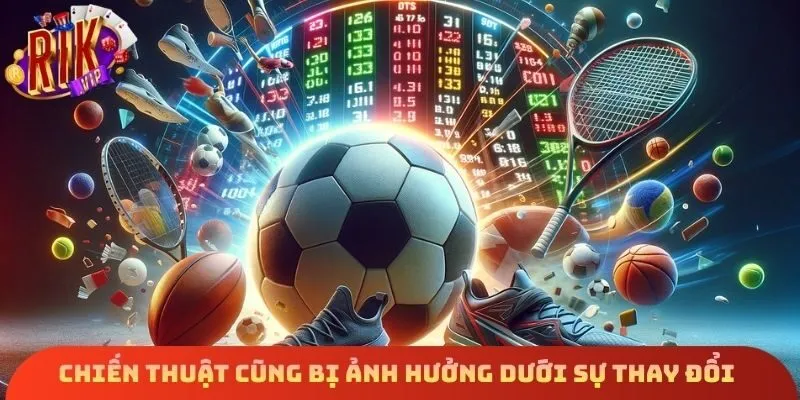 Chiến thuật cũng bị ảnh hưởng dưới sự thay đổi