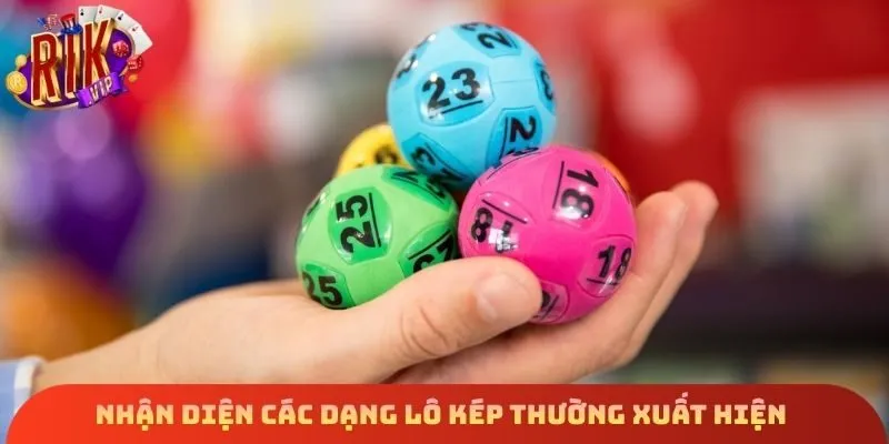 Nhận diện các dạng lô kép thường xuất hiện